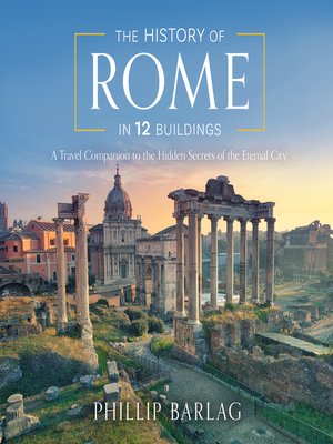 cover image of The History of Rome in 12 Buildings